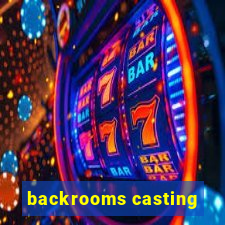 backrooms casting